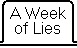 A Week of Lies